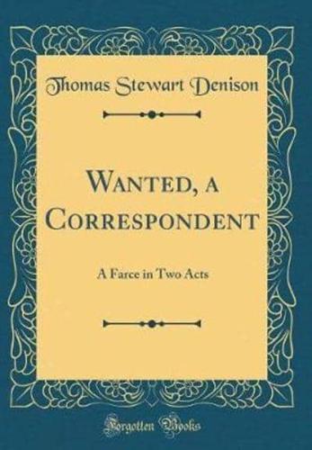 Wanted, a Correspondent