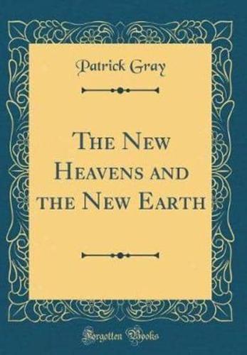 The New Heavens and the New Earth (Classic Reprint)