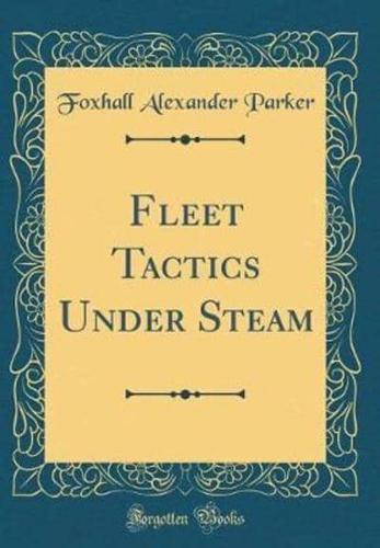 Fleet Tactics Under Steam (Classic Reprint)