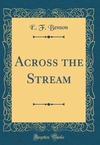 Across the Stream (Classic Reprint)