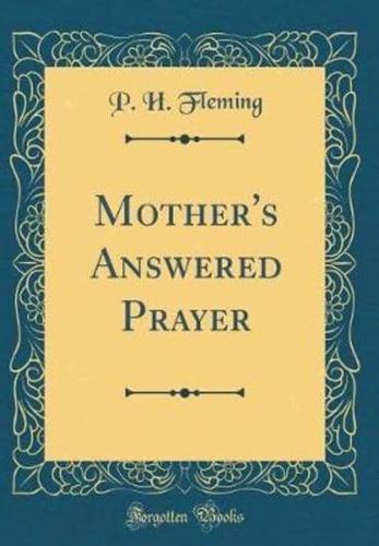 Mother's Answered Prayer (Classic Reprint)