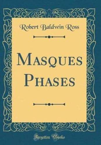 Masques Phases (Classic Reprint)