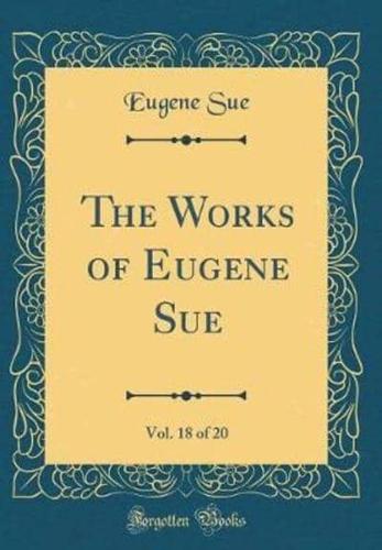 The Works of Eugene Sue, Vol. 18 of 20 (Classic Reprint)