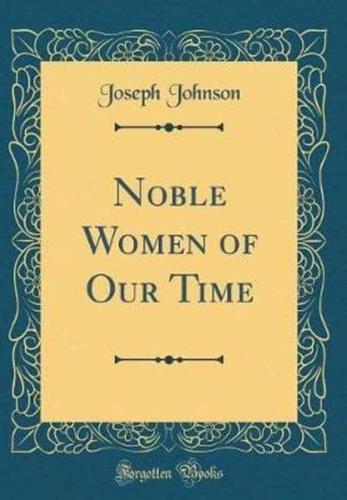 Noble Women of Our Time (Classic Reprint)