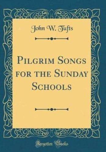 Pilgrim Songs for the Sunday Schools (Classic Reprint)