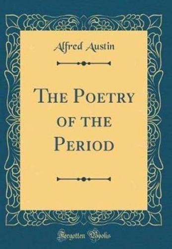 The Poetry of the Period (Classic Reprint)
