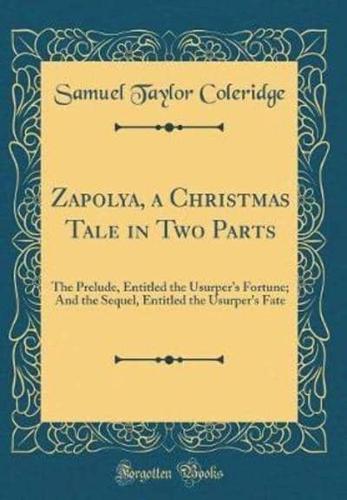 Zapolya, a Christmas Tale in Two Parts