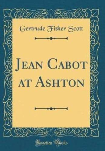 Jean Cabot at Ashton (Classic Reprint)