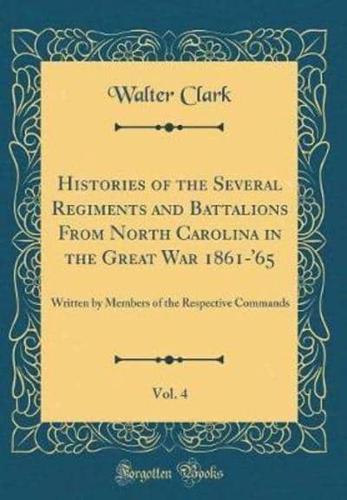 Histories of the Several Regiments and Battalions from North Carolina in the Great War 1861-'65, Vol. 4