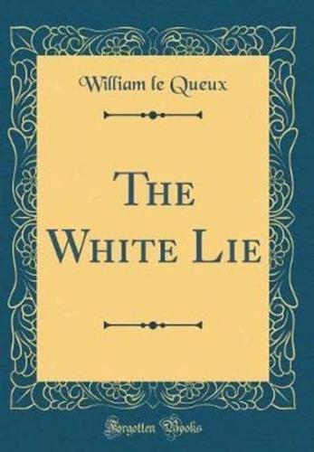The White Lie (Classic Reprint)