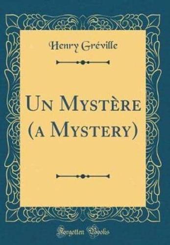 Un Mystere (A Mystery) (Classic Reprint)