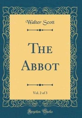 The Abbot, Vol. 2 of 3 (Classic Reprint)