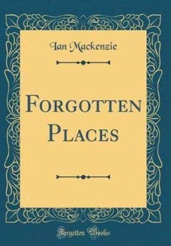 Forgotten Places (Classic Reprint)