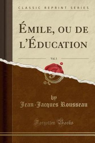 Ï¿½mile, Ou De L'ï¿½ducation, Vol. 3 (Classic Reprint)