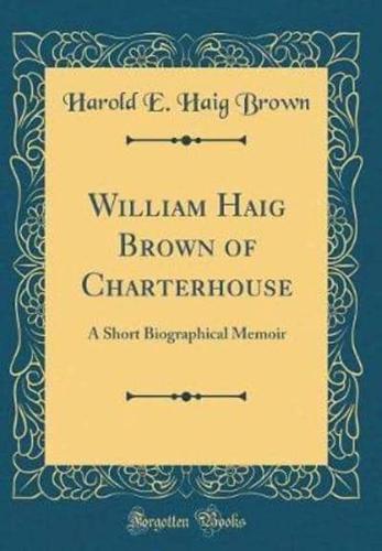 William Haig Brown of Charterhouse