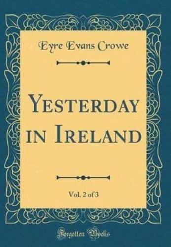 Yesterday in Ireland, Vol. 2 of 3 (Classic Reprint)