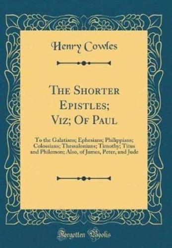 The Shorter Epistles; Viz; Of Paul