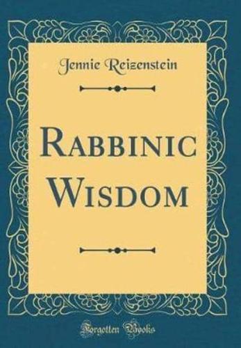 Rabbinic Wisdom (Classic Reprint)