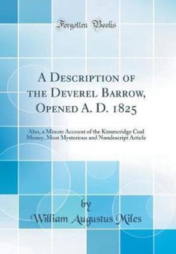 A Description of the Deverel Barrow, Opened A. D. 1825