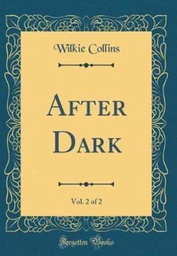 After Dark, Vol. 2 of 2 (Classic Reprint)