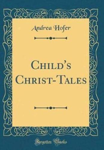 Child's Christ-Tales (Classic Reprint)