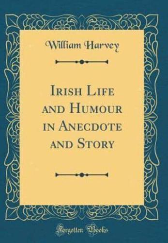 Irish Life and Humour in Anecdote and Story (Classic Reprint)