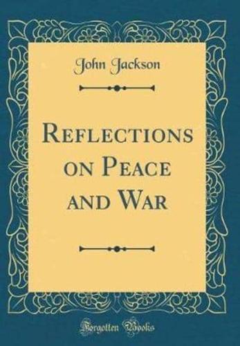 Reflections on Peace and War (Classic Reprint)
