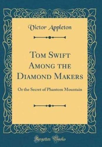 Tom Swift Among the Diamond Makers