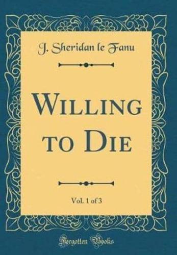 Willing to Die, Vol. 1 of 3 (Classic Reprint)