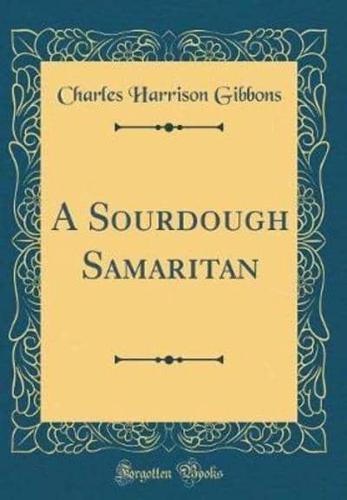 A Sourdough Samaritan (Classic Reprint)