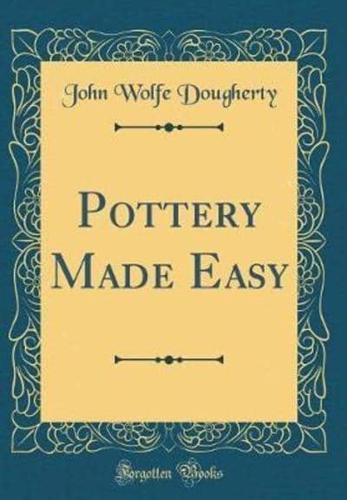 Pottery Made Easy (Classic Reprint)