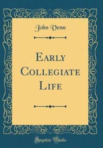 Early Collegiate Life (Classic Reprint)