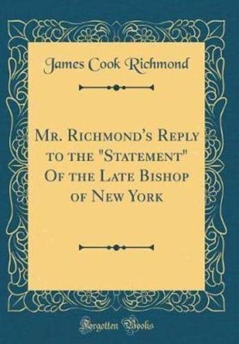 Mr. Richmond's Reply to the Statement of the Late Bishop of New York (Classic Reprint)