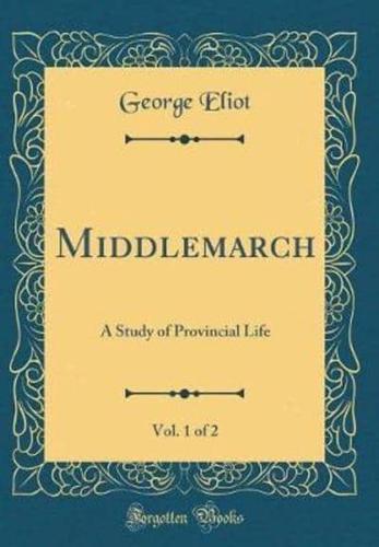 Middlemarch, Vol. 1 of 2
