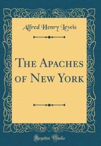The Apaches of New York (Classic Reprint)