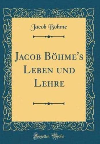 Jacob Bï¿½hme's Leben Und Lehre (Classic Reprint)
