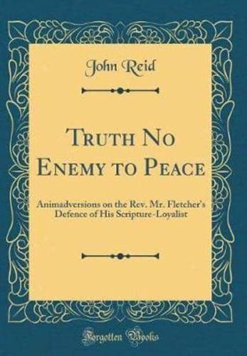 Truth No Enemy to Peace