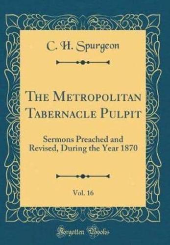 The Metropolitan Tabernacle Pulpit, Vol. 16