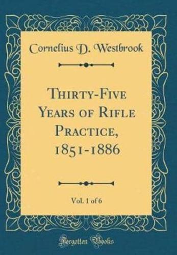 Thirty-Five Years of Rifle Practice, 1851-1886, Vol. 1 of 6 (Classic Reprint)
