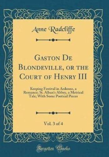 Gaston De Blondeville, or the Court of Henry III, Vol. 3 of 4