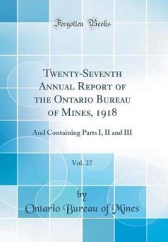 Twenty-Seventh Annual Report of the Ontario Bureau of Mines, 1918, Vol. 27