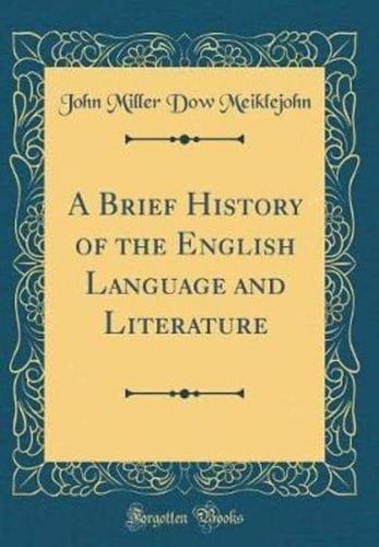 A Brief History of the English Language and Literature (Classic Reprint)