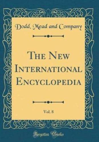 The New International Encyclopedia, Vol. 8 (Classic Reprint)