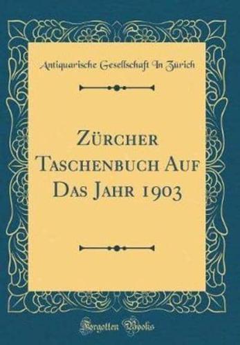 Zurcher Taschenbuch Auf Das Jahr 1903 (Classic Reprint)
