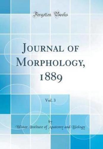Journal of Morphology, 1889, Vol. 3 (Classic Reprint)