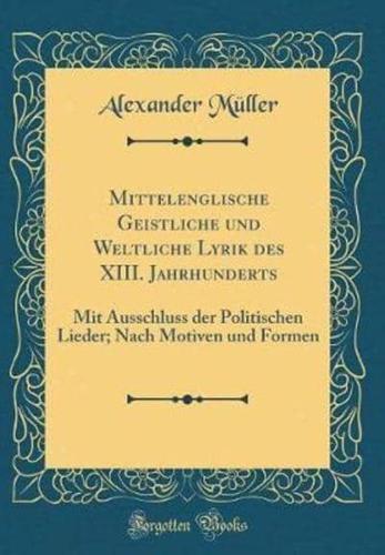 Mittelenglische Geistliche Und Weltliche Lyrik Des XIII. Jahrhunderts