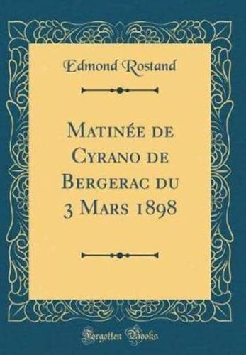 Matinï¿½e De Cyrano De Bergerac Du 3 Mars 1898 (Classic Reprint)