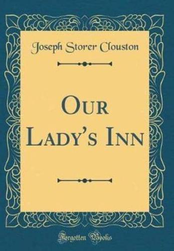 Our Lady's Inn (Classic Reprint)