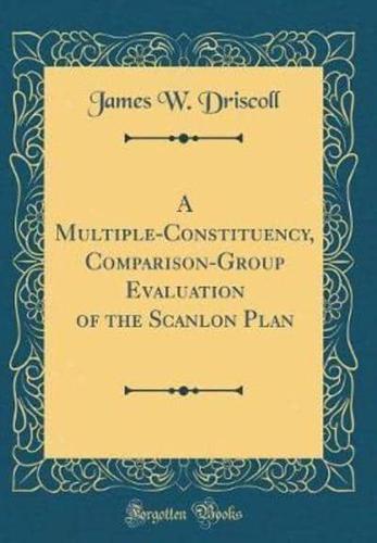 A Multiple-Constituency, Comparison-Group Evaluation of the Scanlon Plan (Classic Reprint)