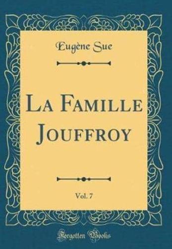 La Famille Jouffroy, Vol. 7 (Classic Reprint)